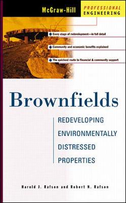 Brownfields: Redeveloping Environmentally Distressed Properties - Rafson, Harold J, and Rafson, Robert N