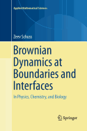 Brownian Dynamics at Boundaries and Interfaces: In Physics, Chemistry, and Biology