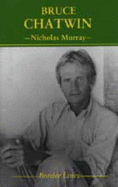 Bruce Chatwin - Murray, Nicholas