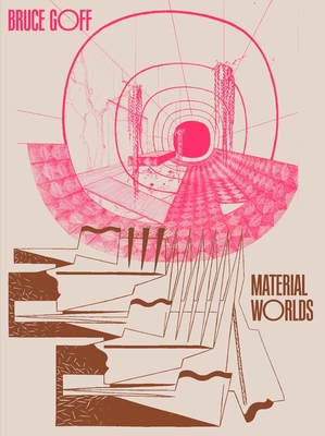 Bruce Goff: Material Worlds - Fisher, Alison (Editor), and Lee, Craig (Editor), and Chua, Lawrence (Contributions by)