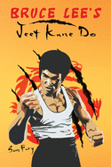 Bruce Lee's Jeet Kune Do: Jeet Kune Do Techniques and Fighting Strategy