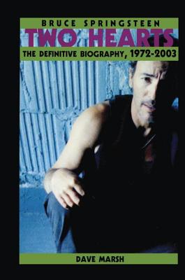 Bruce Springsteen: Two Hearts, the Story - Marsh, Dave