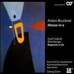 Bruckner: Messe in e; Rheinberger: Requiem in Es