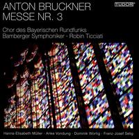 Bruckner: Messe No. 3 - Anke Vondung (alto); Dominik Wortig (tenor); Elisabeth M�ller (soprano); Franz-Josef Selig (bass);...