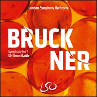Bruckner: Symphony No. 4 - London Symphony Orchestra; Simon Rattle (conductor)