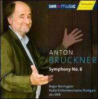 Bruckner: Symphony No. 6 - SWR Stuttgart Radio Symphony Orchestra; Roger Norrington (conductor)