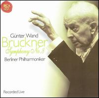 Bruckner: Symphony No. 8 - Berlin Philharmonic Orchestra; G�nter Wand (conductor)