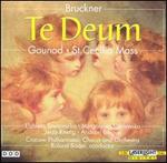 Bruckner: Te Deum; Gounod: St. Cecilia Mass