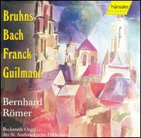 Bruhns, Bach, Franck, Guilmant - Bernhard R�mer (organ)