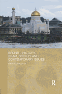 Brunei - History, Islam, Society and Contemporary Issues