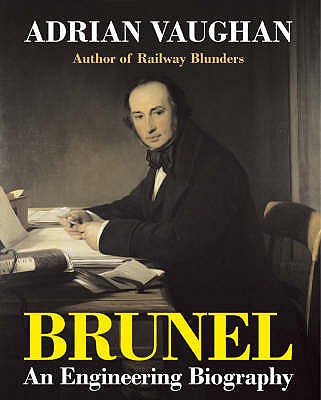 Brunel: An Engineering Biography - Vaughan, Adrian