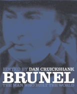 Brunel: The Man Who Built the World