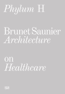 Brunet Saunier: Phylum H: Architecture on Healthcare