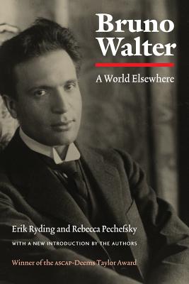 Bruno Walter: A World Elsewhere - Ryding, Erik, Mr., and Pechefsky, Rebecca