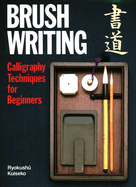 Brush Writing: Calligraphy Techniques for Beginners