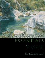 Brushwork Essentials: How to Render Expressive Form and Texture with Every Stroke