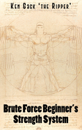 Brute Force Beginner's Strength System