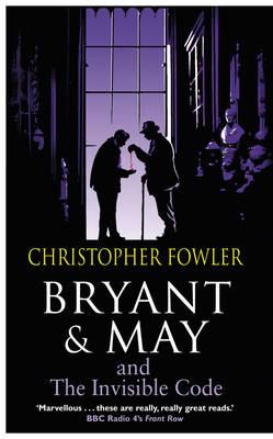Bryant and May and the Invisible Code - Fowler, Christopher