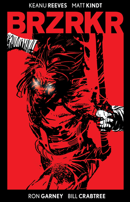 Brzrkr Deluxe Edition - Reeves, Keanu, and Kindt, Matt