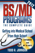 Bs/MD Programs-The Complete Guide: Getting Into Medical School from High School
