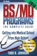 Bs/MD Programs-The Complete Guide: Getting Into Medical School from High School