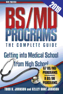 BS/MD Programs-The Complete Guide: Getting into Medical School from High School