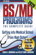 BS/MD Programs-The Complete Guide: Getting into Medical School from High School