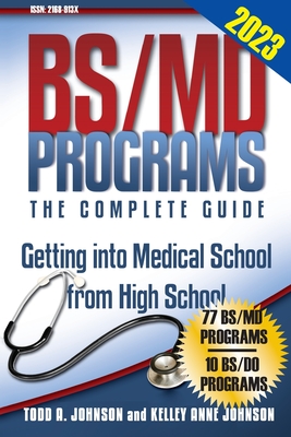 BS/MD Programs-The Complete Guide: Getting into Medical School from High School - Johnson, Todd A