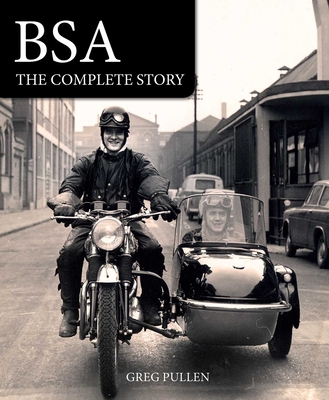 BSA: The Complete Story - Pullen, Greg