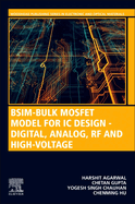 Bsim-Bulk Mosfet Model for IC Design - Digital, Analog, RF and High-Voltage