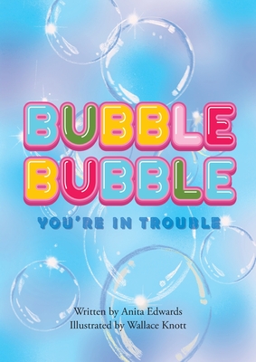 Bubble Bubble You're In Trouble - Edwards, Anita
