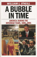 Bubble in Time: America During the Interwar Years, 1989-2001