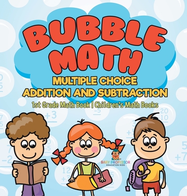 Bubble Math Multiple Choice Addition and Subtraction - 1st Grade Math Book Children's Math Books - Baby Professor