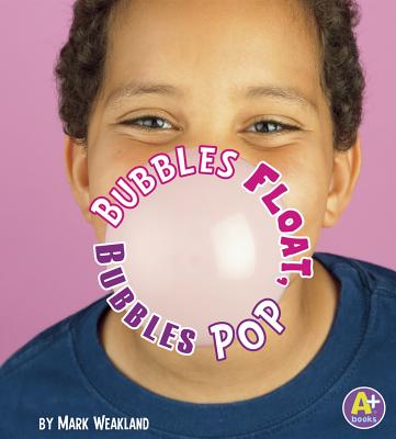 Bubbles Float, Bubbles Pop - Weakland, Mark