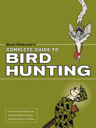 Buck Peterson's Complete Guide to Bird Hunting