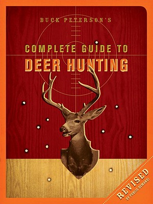 Buck Peterson's Complete Guide to Deer Hunting - Peterson, B R "Buck"