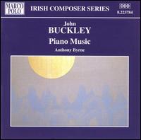 Buckley:Piano Music - Anthony Byrne (piano)