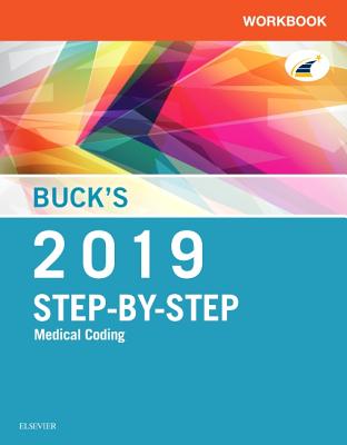Buck's Workbook for Step-by-Step Medical Coding, 2019 Edition - Elsevier