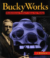 Bucky works : Buckminster Fuller's ideas today.