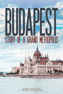 Budapest: Story of a Grand Metropolis