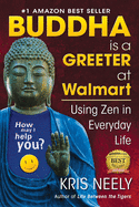 Buddha Is a Greeter at Walmart: Using Zen in Everyday Life
