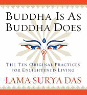 Buddha Is as Buddha Does: The Ten Original Practices for Enlightened Living