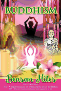 Buddhism: 2 Manuscripts, Zen: A Beginner's Guide on Practicing the Art of Meditation, Zen: A Practical Guide on Buddhism