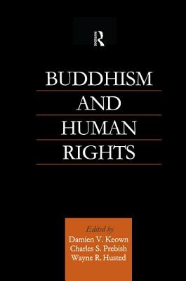 Buddhism and Human Rights - Husted, Wayne R, and Keown, Damien, and Prebish, Charles S
