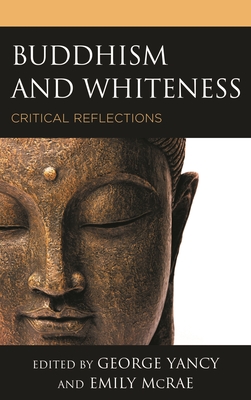 Buddhism and Whiteness: Critical Reflections - Johnson, Charles (Afterword by), and Willis, Jan (Foreword by), and Suh, Sharon (Contributions by)