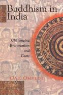 Buddhism in India: Challenging Brahmanism and Caste