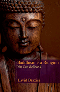 Buddhism is a Religion: You Can Believe it