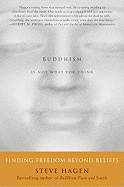 Buddhism Is Not What You Think: Finding Freedom Beyond Beliefs