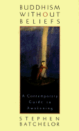 Buddhism Without Beliefs