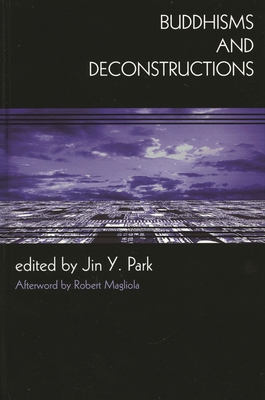 Buddhisms and Deconstructions - Augustine, Jane (Contributions by), and Cai, Zong-Qi (Contributions by), and Glynn, Simon (Contributions by)